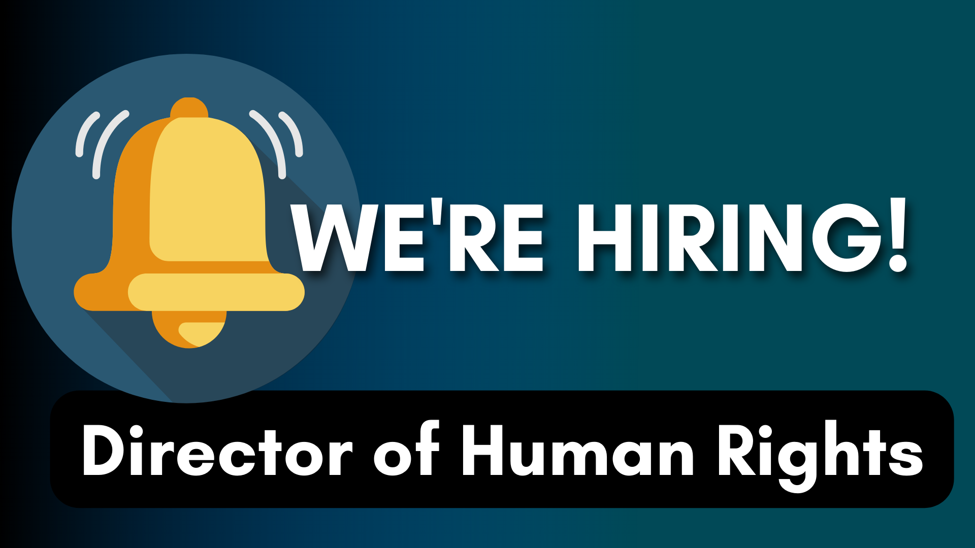 Picture of a gold bell with text saying "'WE'RE HIRING! Director of Human Rights" over a black and dark green background.