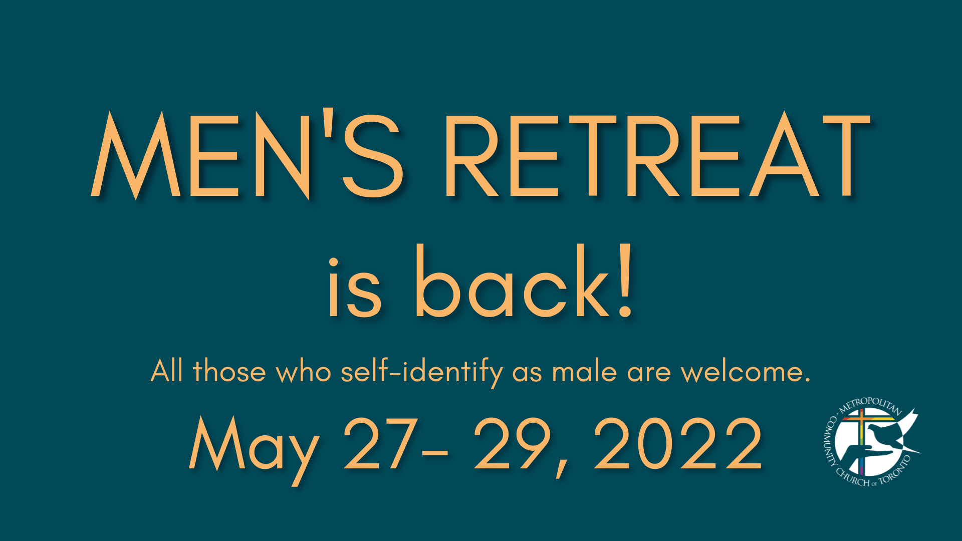 Text saying" Men's Retreat is back! All those who self-identify as male are welcome. May 27– 29, 2022" over a green background with an image of MCC Toronto's logo.