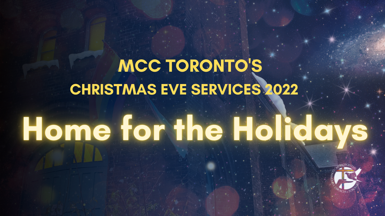 MCC Toronto Presents Christmas Eve Services 2022. Home for the Holidays