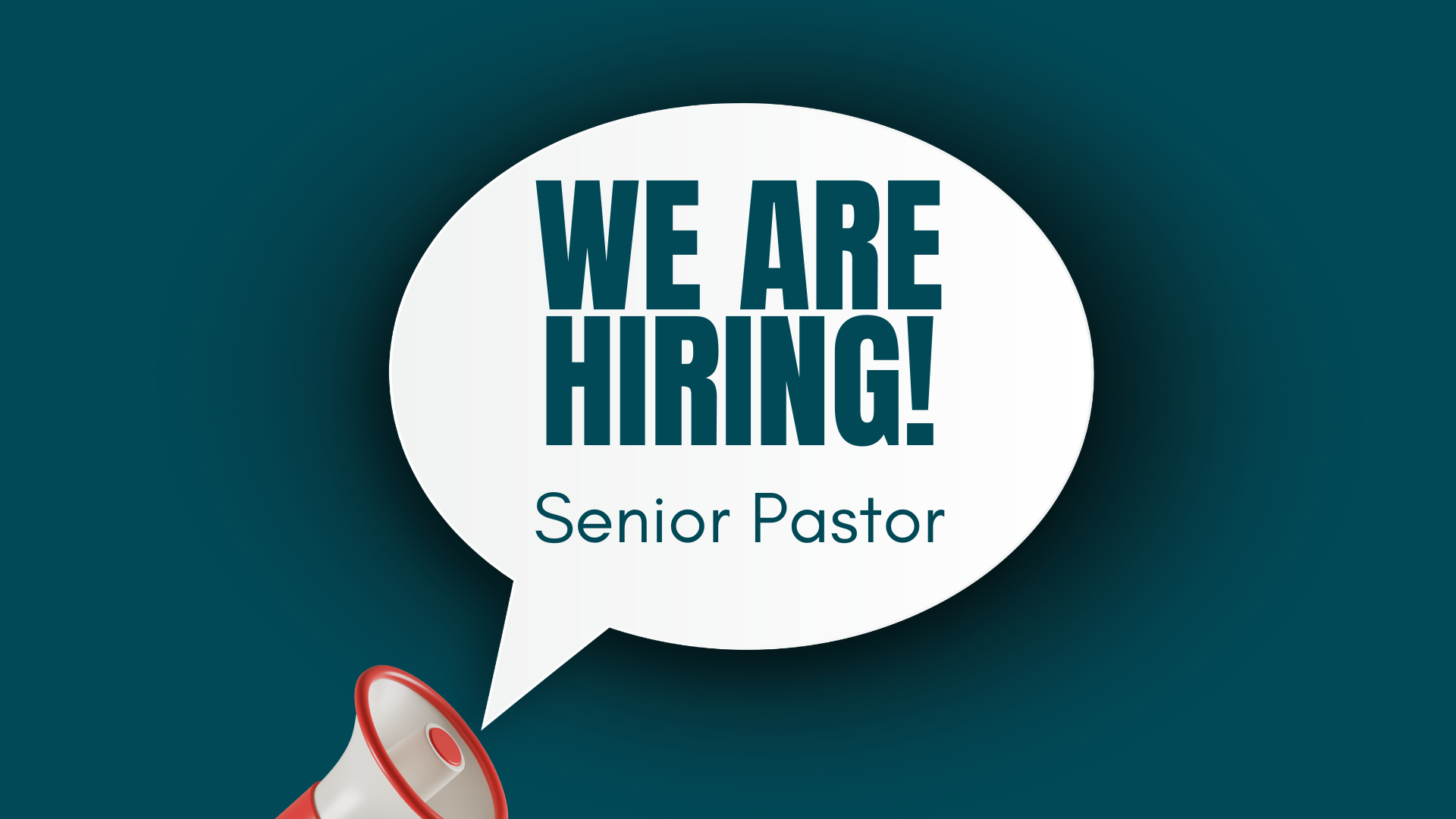 Picture of a megaphone and text saying we're Hiring. Senior Pastor.