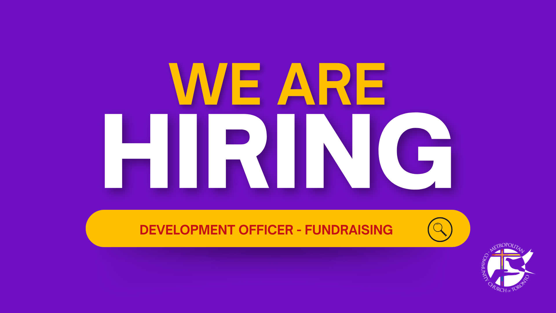 Bold graphic with a purple background that reads: 'We Are Hiring' in large white and yellow text. Below, a yellow button with red text says 'Development Officer - Fundraising' with a magnifying glass icon. In the bottom right corner is the logo for Metropolitan Community Church of Toronto.