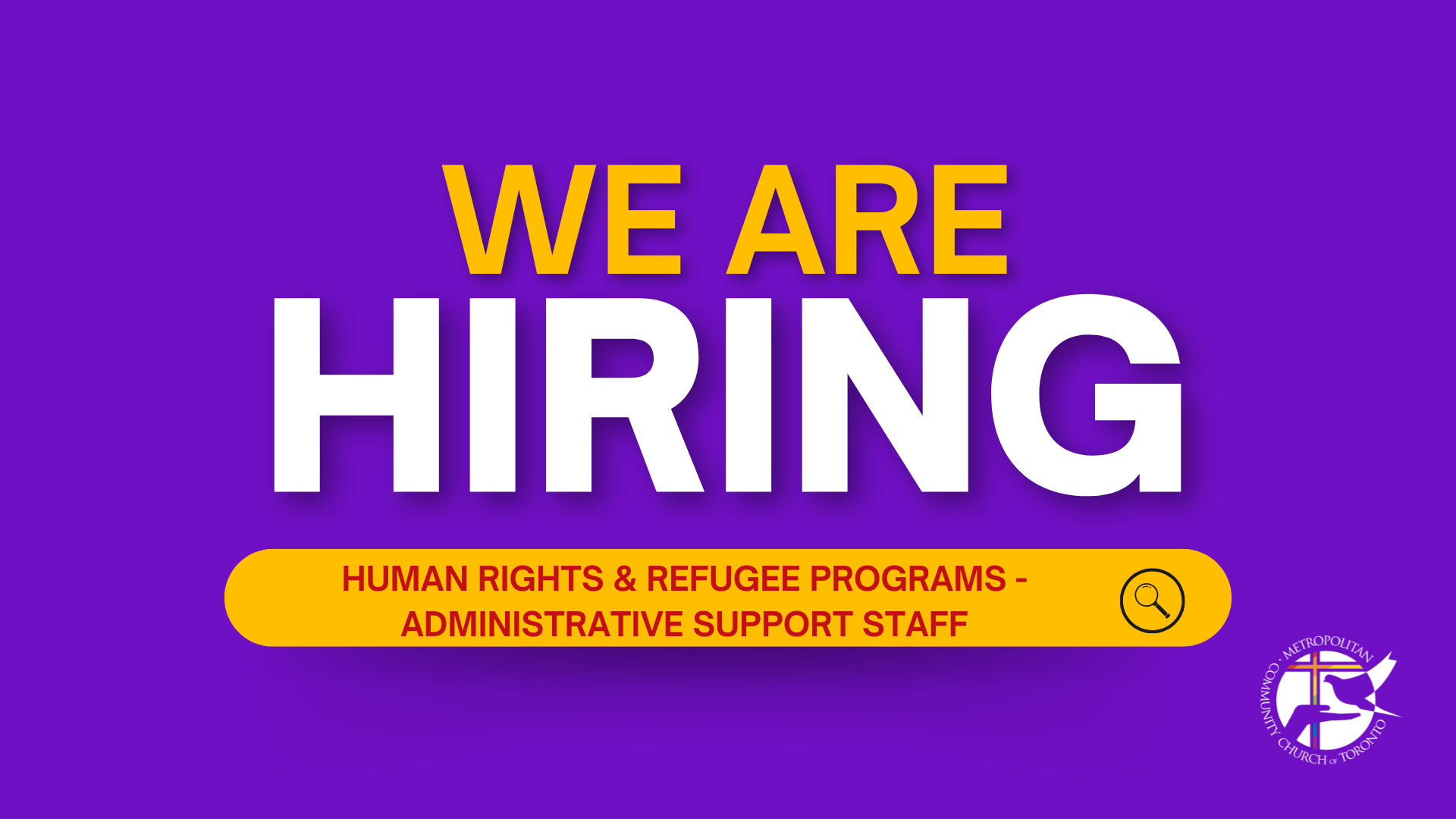 Bold graphic with a purple background that reads: 'We Are Hiring' in large white and yellow text. Below, a yellow button with red text says 'Human Rights & Refugee Programs - Administrative Support Staff' with a magnifying glass icon. In the bottom right corner is the logo for Metropolitan Community Church of Toronto.