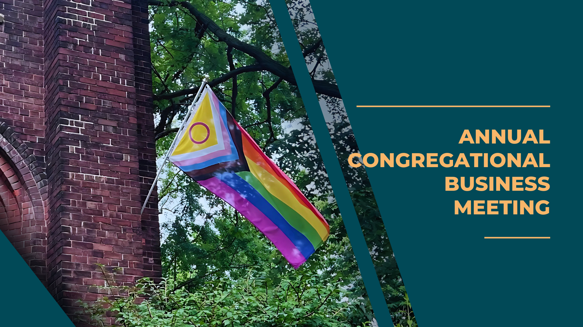 A Progress Pride flag, including the intersex circle, hangs from a brick church building surrounded by green trees. On the right side, bold text reads "Annual Congregational Business Meeting" in orange against a dark teal background.